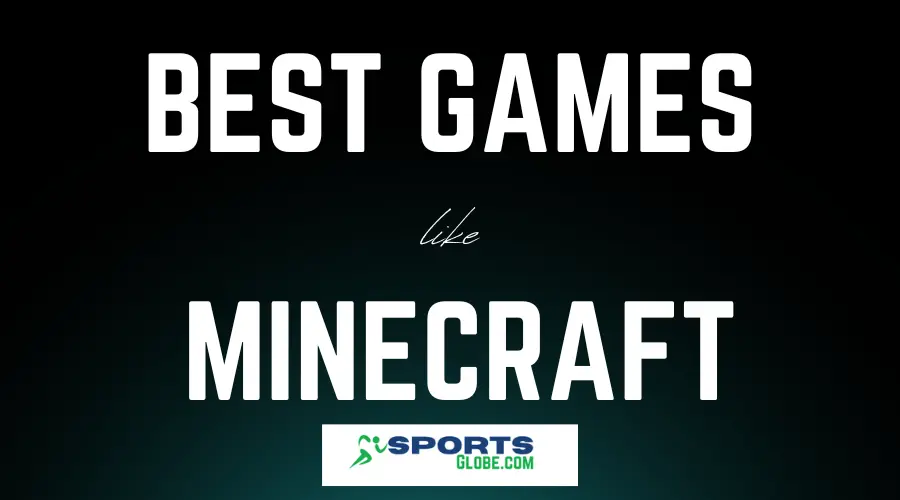 Best Games Like minecraft