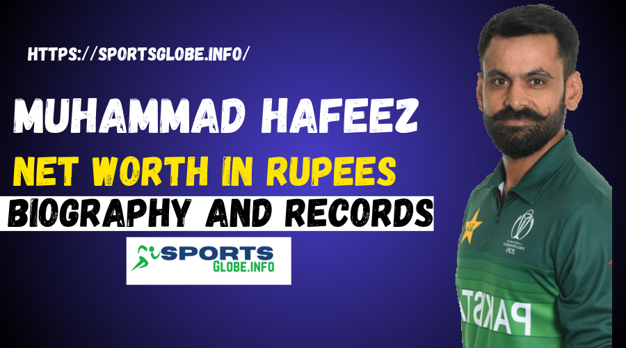 Muhammad Hafeez net worth in rupees 2023